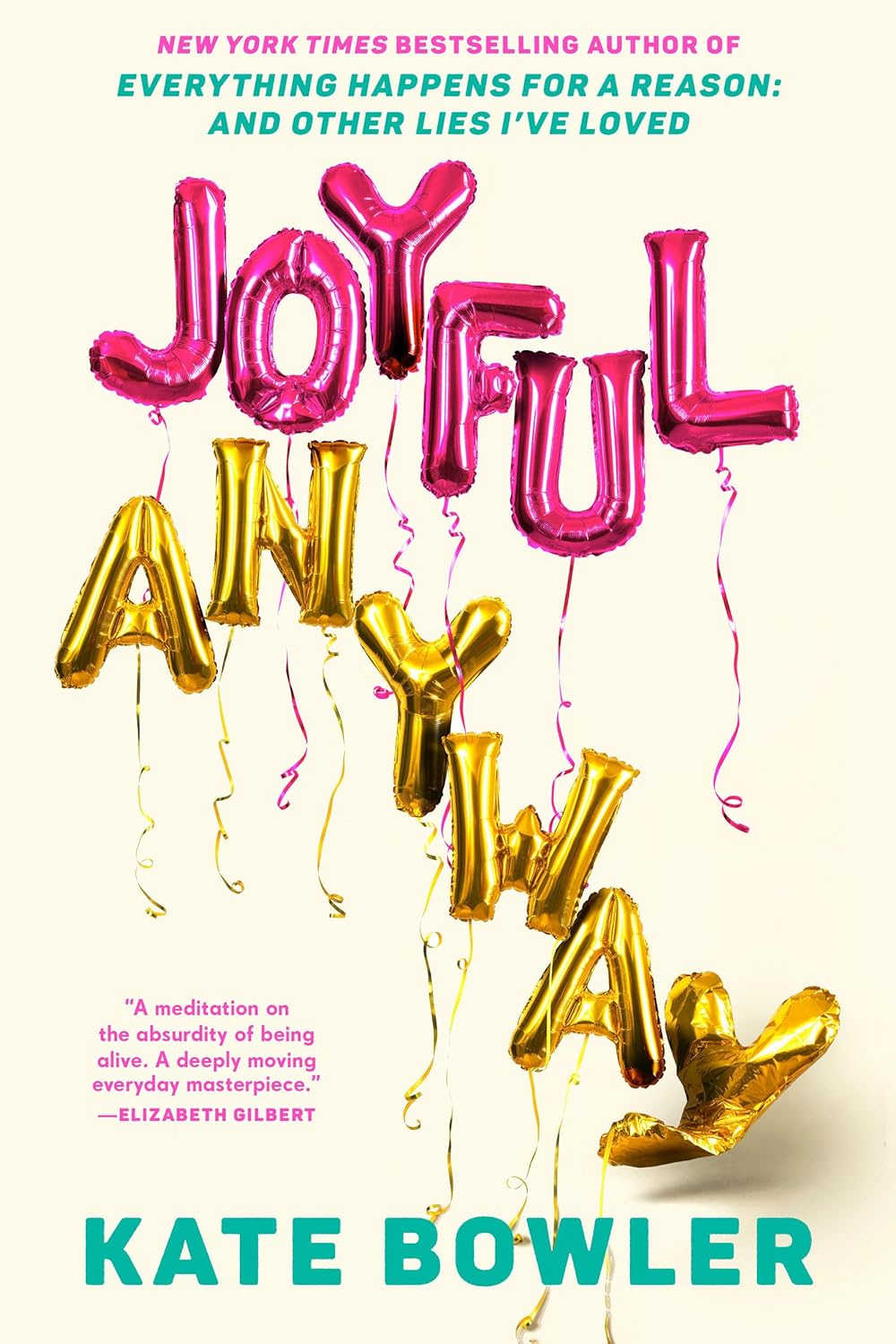 Joyful, Anyway by Kate Bowler